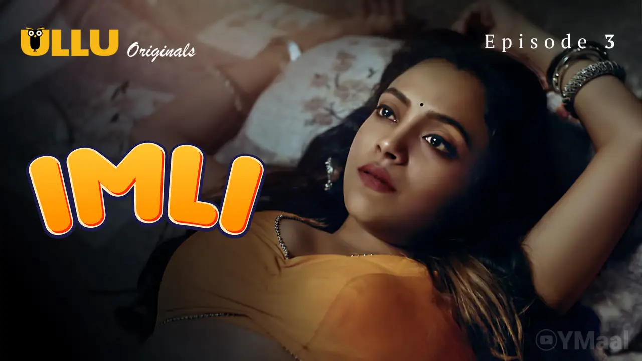 Imli Episode 3 (18+ Web Series) » ULLU
