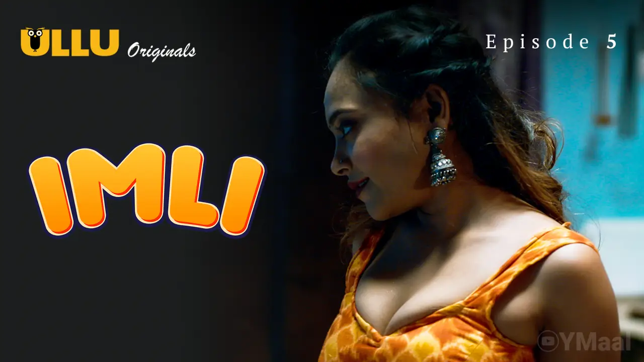 Imli Episode 5 (18+ Web Series) » ULLU