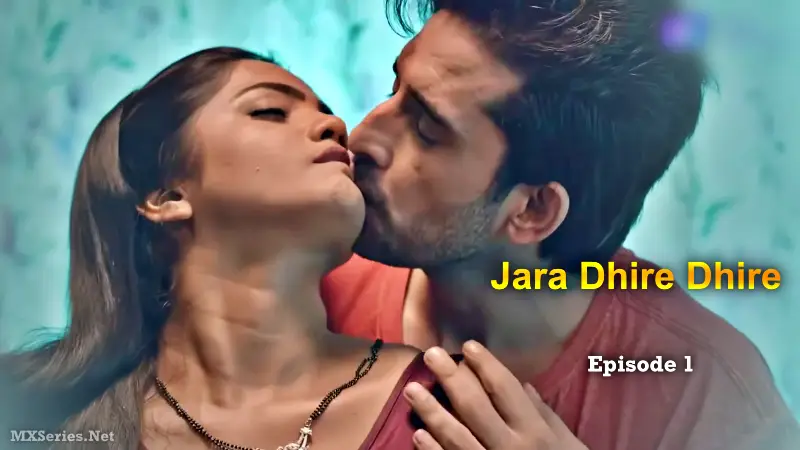 Jara Dhire Dhire Episode 1 (18+ Web Series) » Digi Movieplex » webxmaza.org