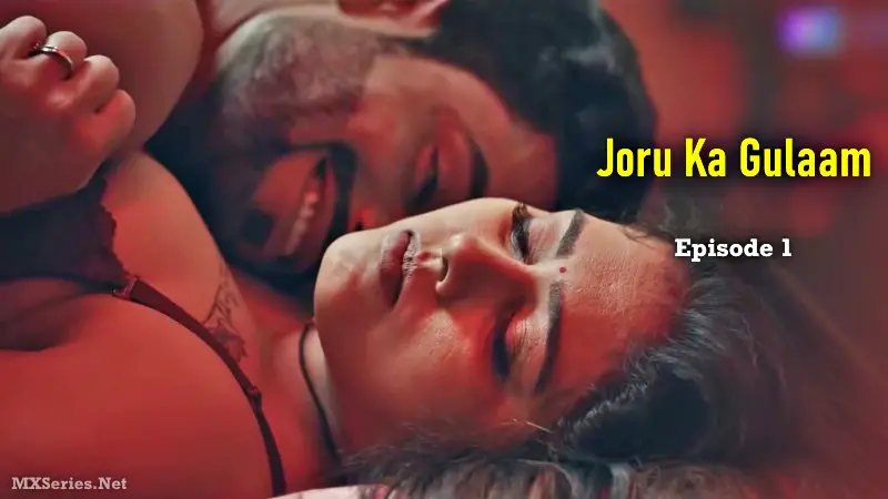 Joru Ka Gulaam Episode 1 (18+ Web Series) » Digi Movieplex » webxmaza.org