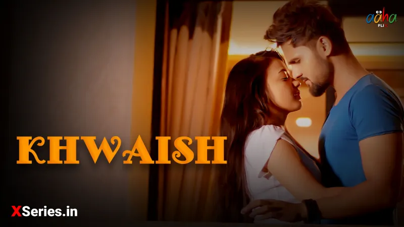 Khwaish (18+ Web Series) » AahaFlix » webxmaza.org