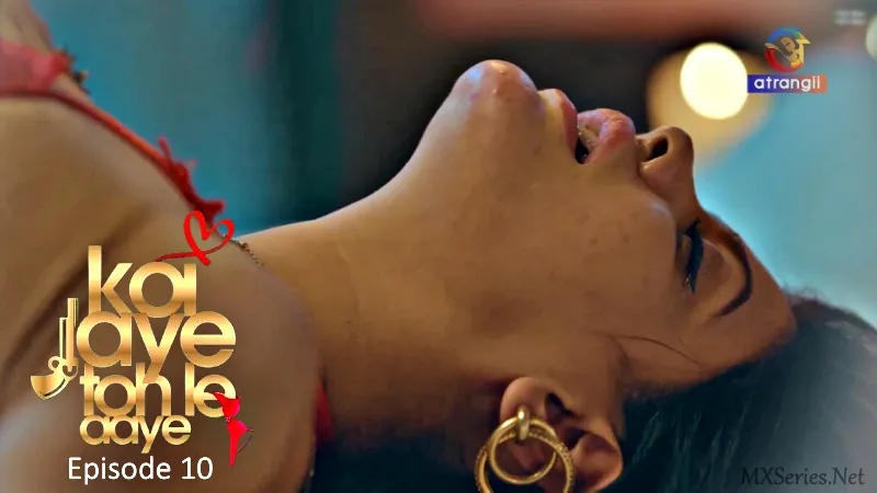 Koi Jaye Toh Le Aaye Episode 10 (18+ Web Series) » Atrangii » webxmaza.org