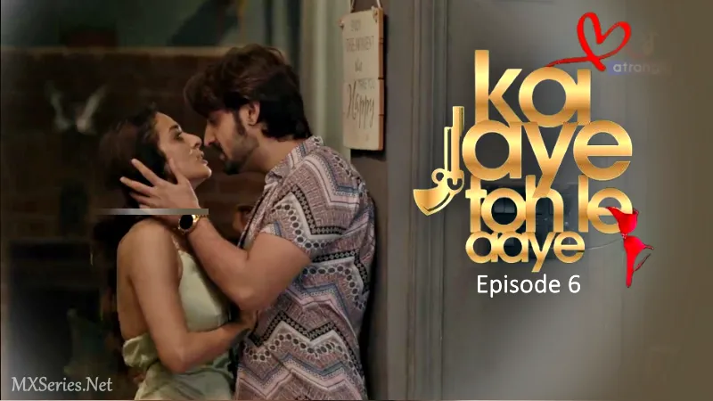 Koi Jaye Toh Le Aaye Episode 6 (18+ Web Series) » Atrangii » webxmaza.org