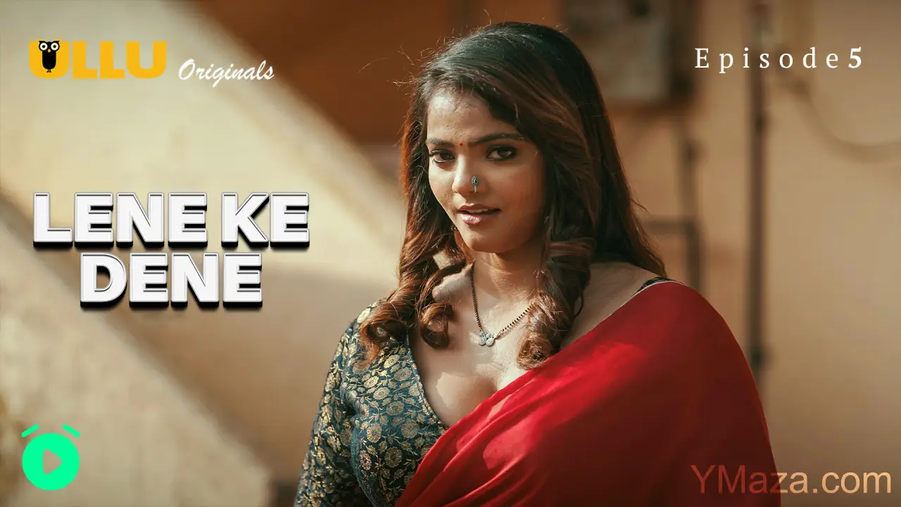 Lene Ke Dene Episode 5 (18+ Web Series) » ULLU » webxmaza.org