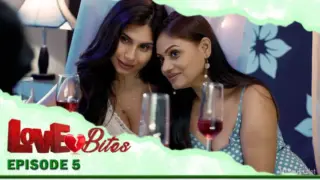 Love Bites Episode 5 (18+ Web Series) » EORTV » webxmaza.org