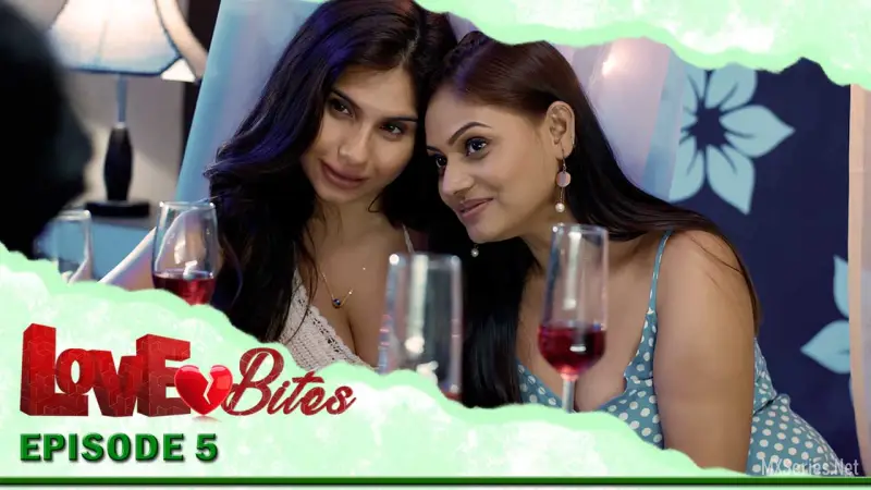 Love Bites Episode 5 (18+ Web Series) » EORTV » webxmaza.org