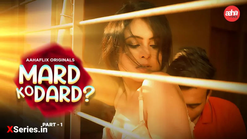 Mard Ko Dard Episode 1 (18+ Web Series) » AahaFlix » webxmaza.org