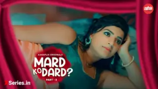 Mard Ko Dard Episode 2 (18+ Web Series) » AahaFlix » webxmaza.org