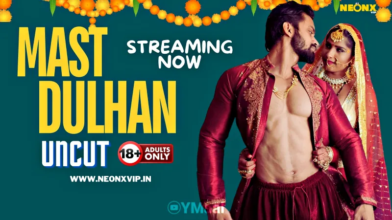 Watch Mast Dulhan Uncut Web Series (NEONX) » webxmaza.org