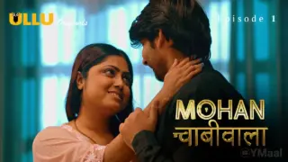 Mohan Chabhiwala Episode 1 (18+ Web Series) » ULLU » webxmaza.org