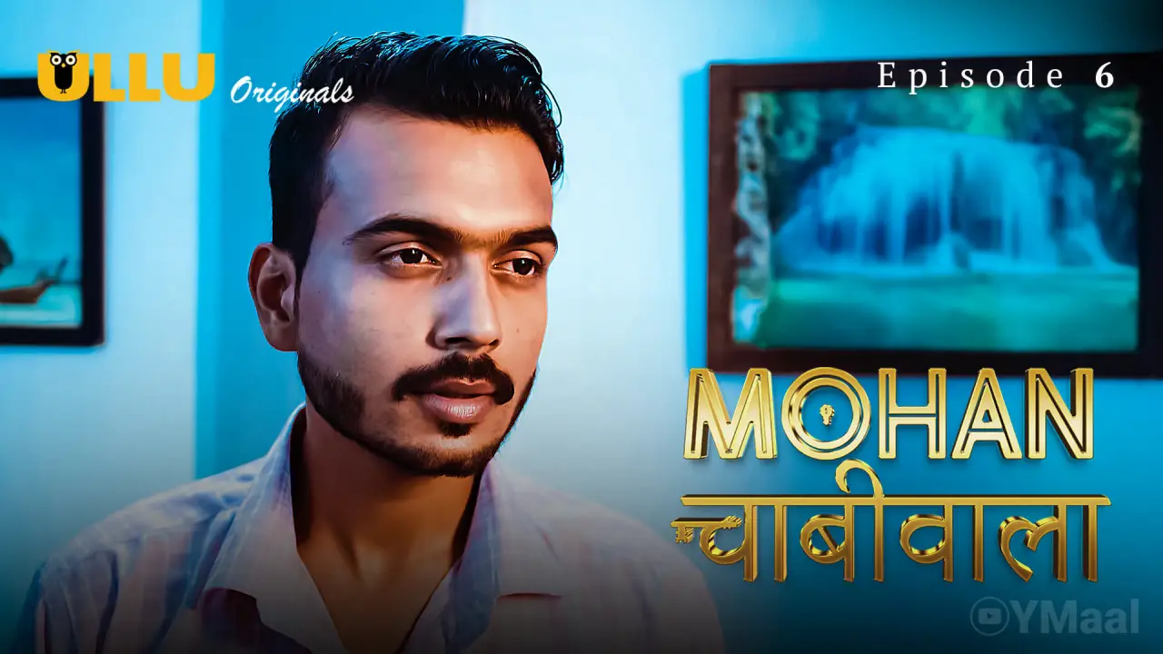 Mohan Chabhiwala Episode 6 (18+ Web Series) » ULLU » webxmaza.org