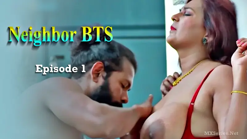 Neighbor BTS Episode 1 (18+ Web Series) » Boomex Series » webxmaza.org