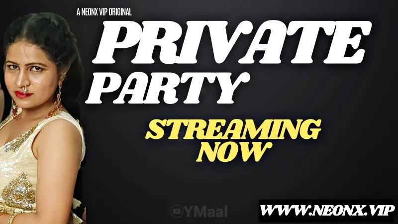 Watch Private Party Uncut Web Series (NEONX) » webxmaza.org