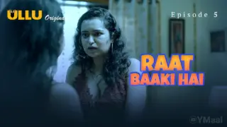 Raat Baaki Hai Episode 5 (18+ Web Series) » ULLU » webxmaza.org