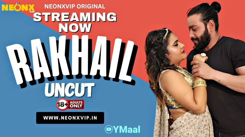 Watch Rakhail Uncut Web Series (NEONX) » webxmaza.org