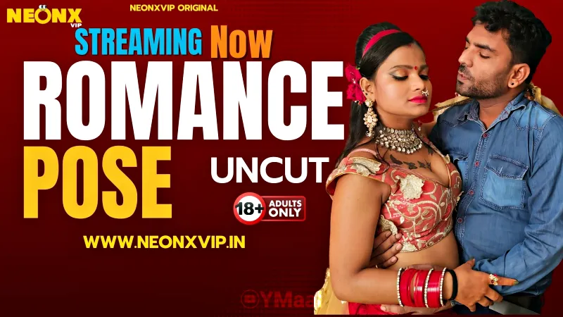 Watch Romance Pose Uncut Web Series (NEONX) » webxmaza.org
