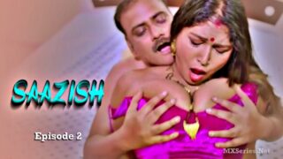 Saazish Episode 2 (18+ Web Series) » Dreams Films » webxmaza.org