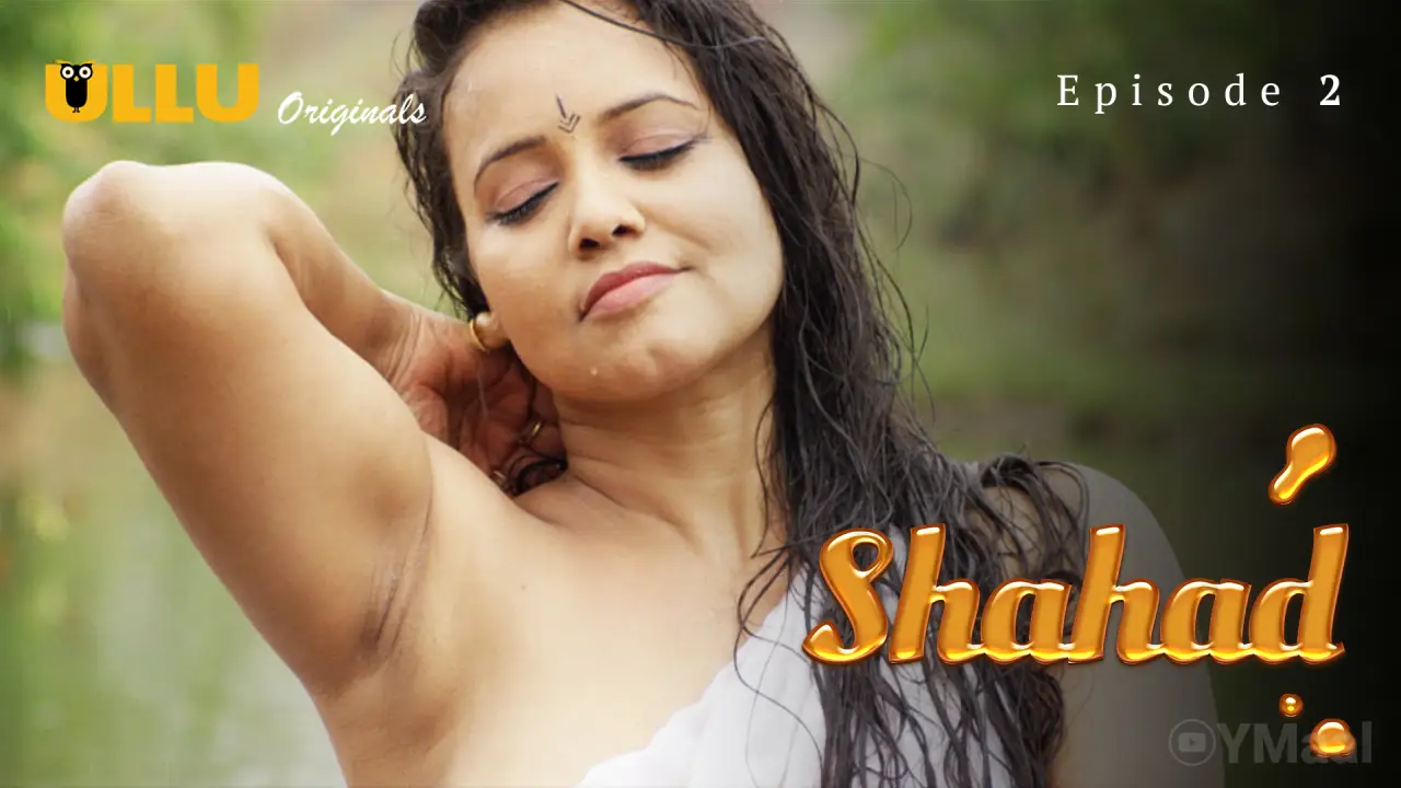 Shahad Episode 2 (18+ Web Series) » ULLU