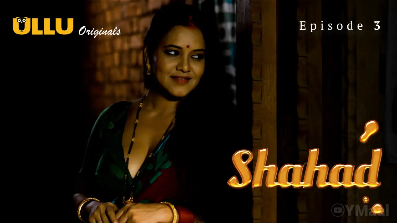 Shahad Episode 3 (18+ Web Series) » ULLU
