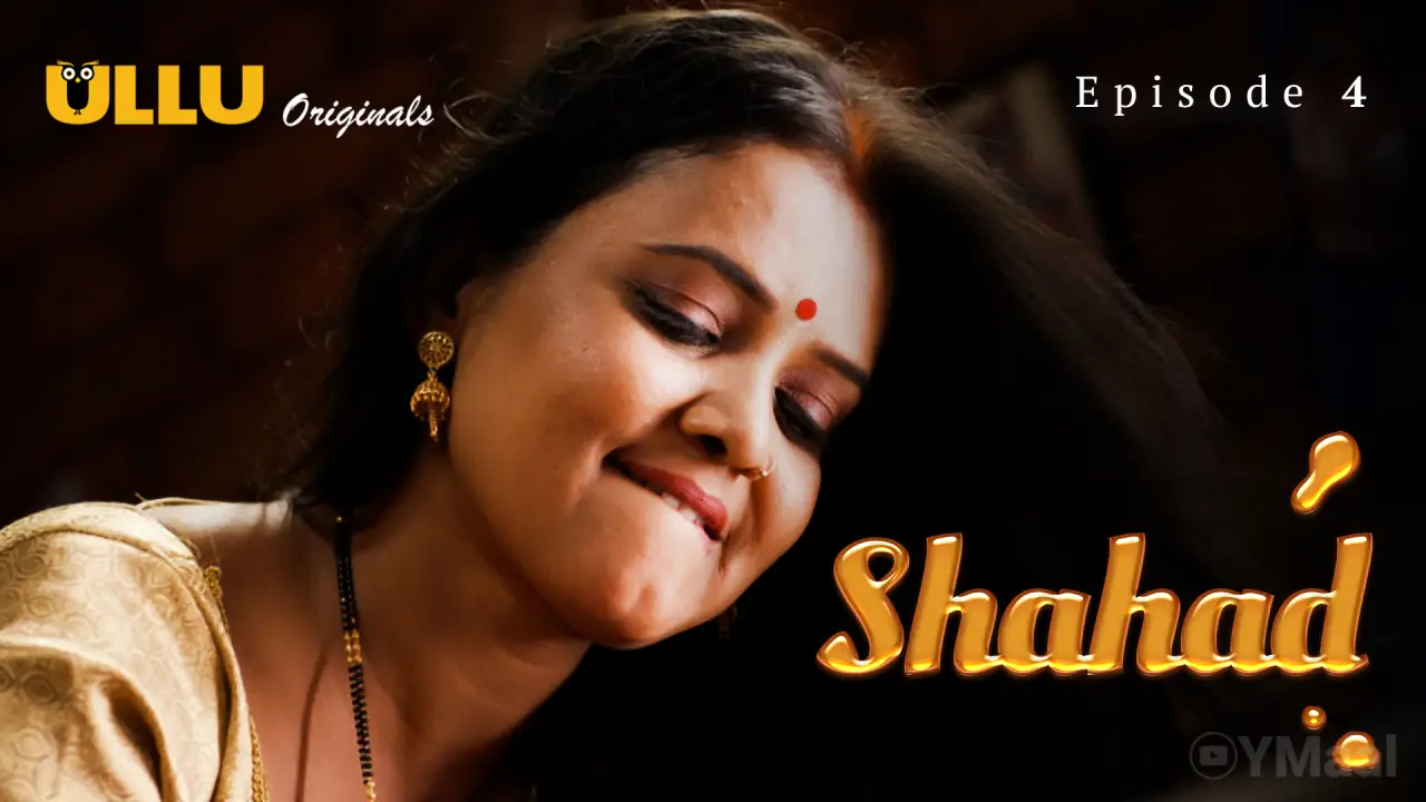 Shahad Episode 4 (18+ Web Series) » ULLU