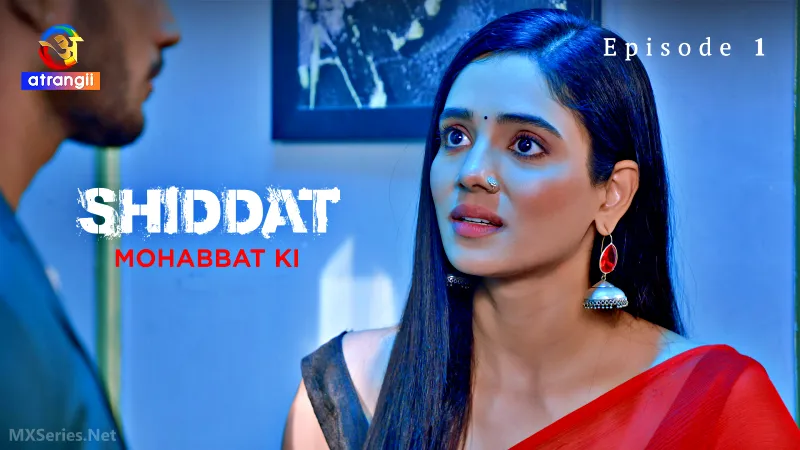 Shiddat Mohabbat Ki Episode 1 (18+ Web Series) » Atrangii » webxmaza.org