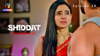 Shiddat Mohabbat Ki Episode 10 (18+ Web Series) » Atrangii » webxmaza.org