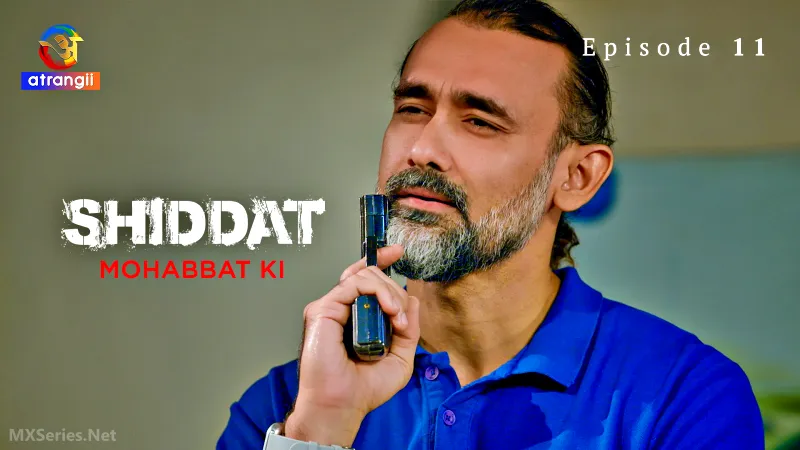 Shiddat Mohabbat Ki Episode 11 (18+ Web Series) » Atrangii » webxmaza.org