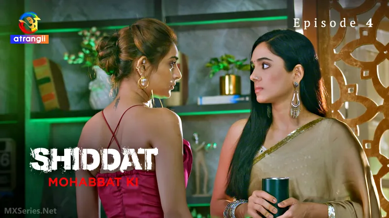 Shiddat Mohabbat Ki Episode 4 (18+ Web Series) » Atrangii » webxmaza.org