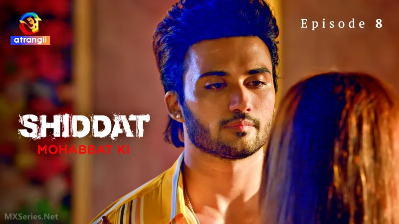Shiddat Mohabbat Ki Episode 8 (18+ Web Series) » Atrangii » webxmaza.org