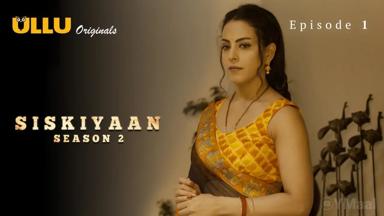 Siskiyaan 2 Episode 1 (18+ Web Series) » ULLU » webxmaza.org