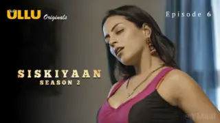 Siskiyaan 2 Episode 6 (18+ Web Series) » ULLU » webxmaza.org
