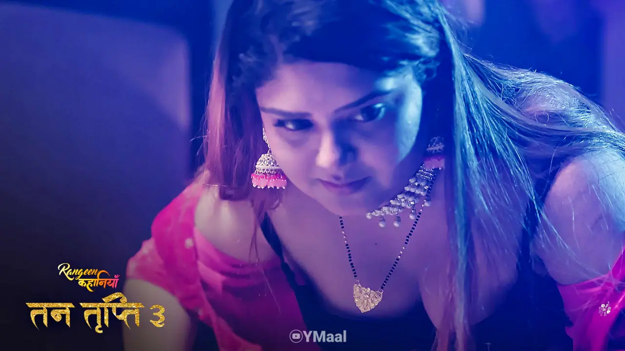 Tan Tripti S3 Episode 4 (18+ Web Series) » ALTT