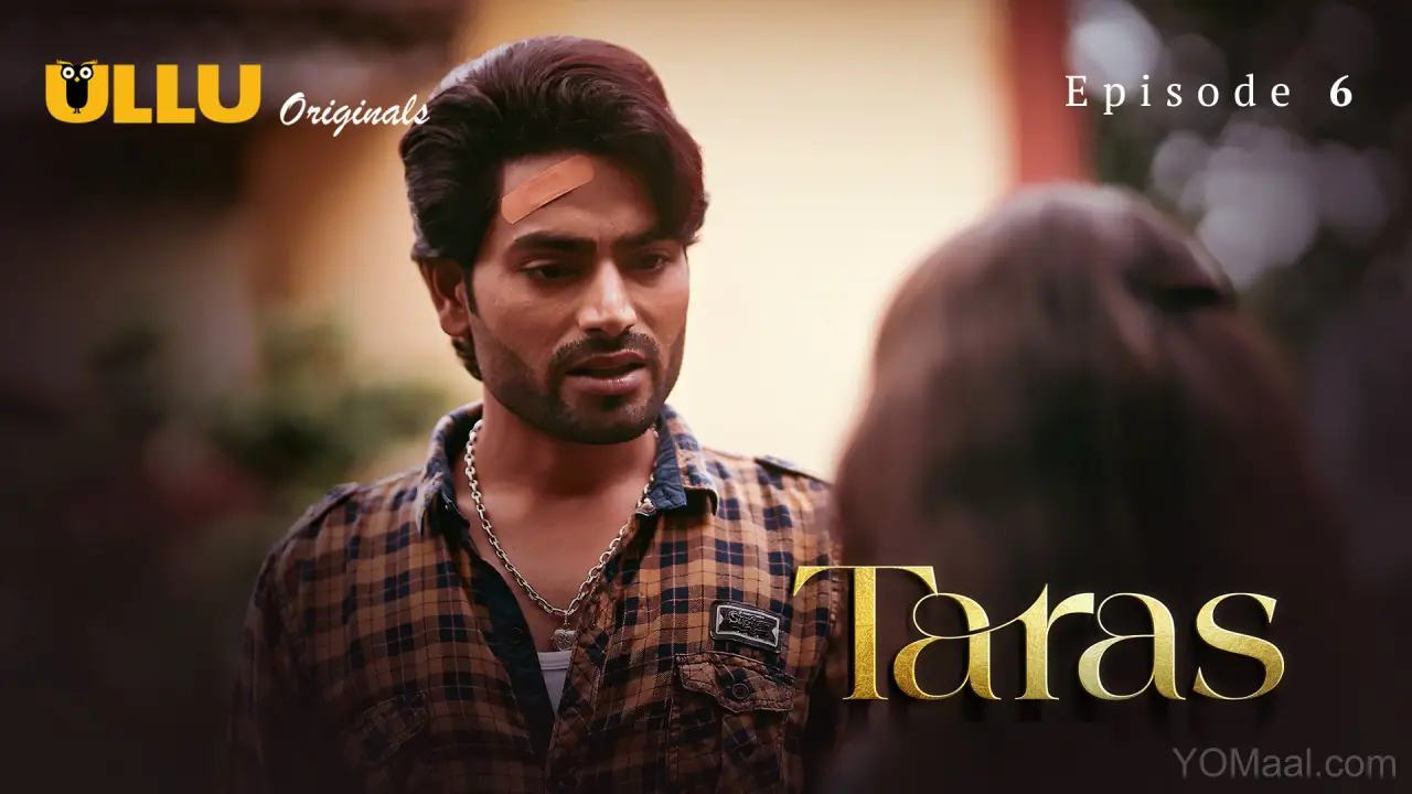 Taras Episode 6 (18+ Web Series) » ULLU