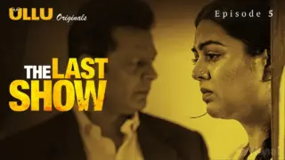 The Last Show Episode 5 (18+ Web Series) » ULLU » webxmaza.org