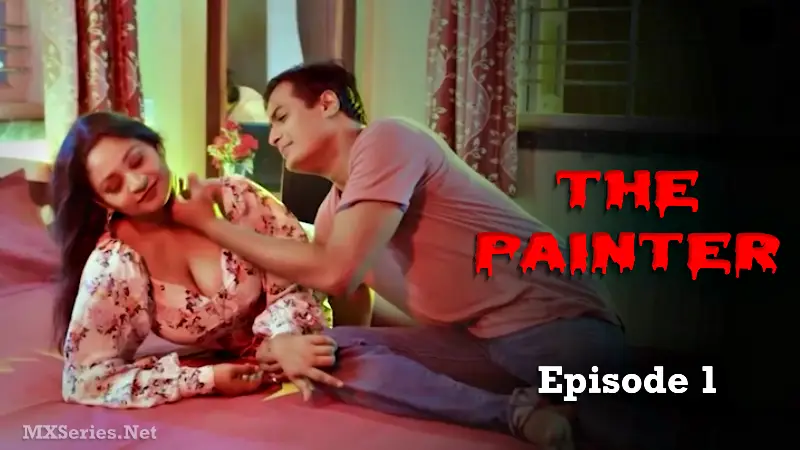 The Painter Episode 1 (18+ Web Series) » Dreams Films » webxmaza.org