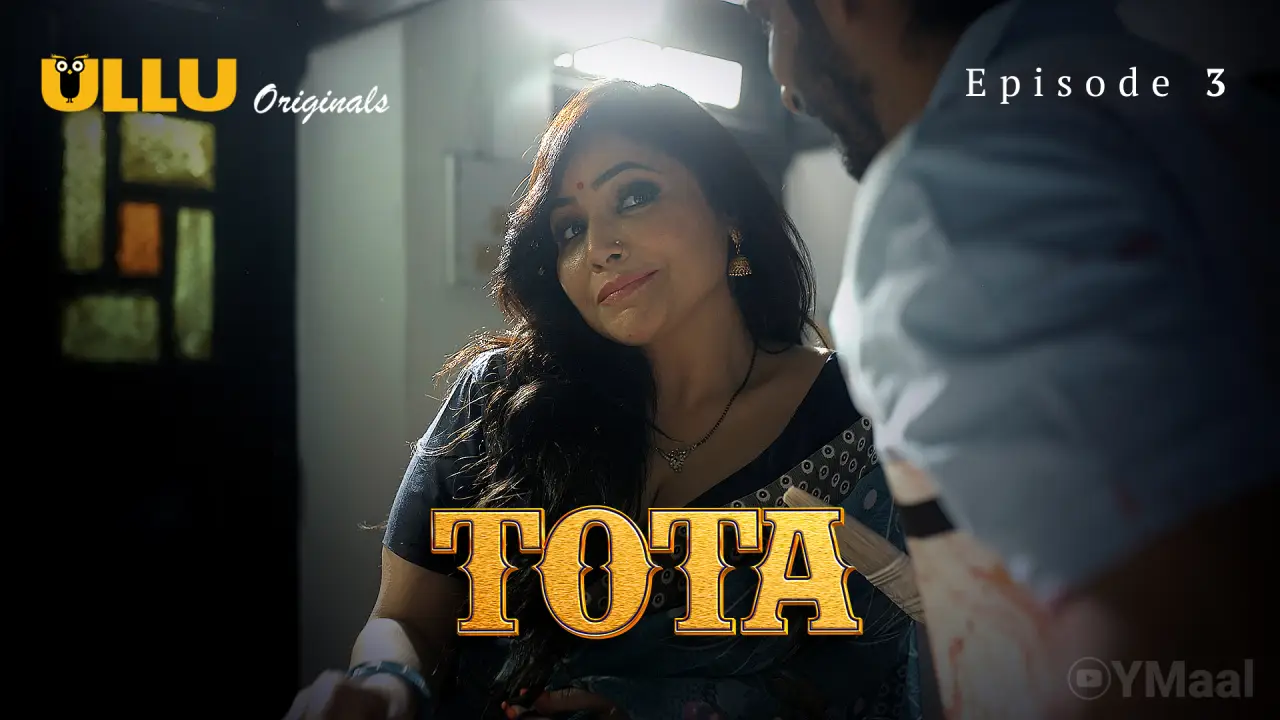 Tota Episode 3 (18+ Web Series) » ULLU » webxmaza.org