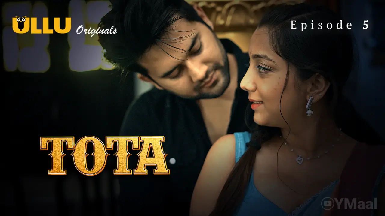 Tota Episode 5 (18+ Web Series) » ULLU » webxmaza.org