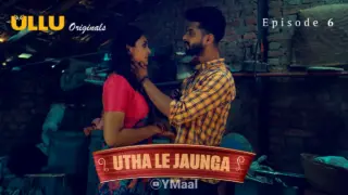 Utha Le Jaunga Episode 6 (18+ Web Series) » ULLU » webxmaza.org