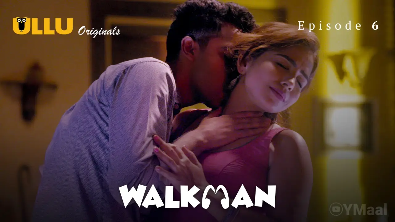 Walkman Episode 6 (18+ Web Series) » ULLU