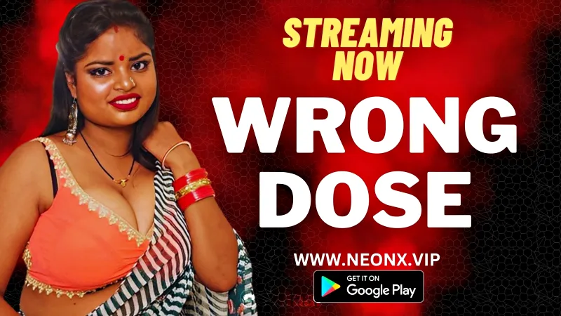 Watch Wrong Dose Uncut Web Series (NEONX) » webxmaza.org