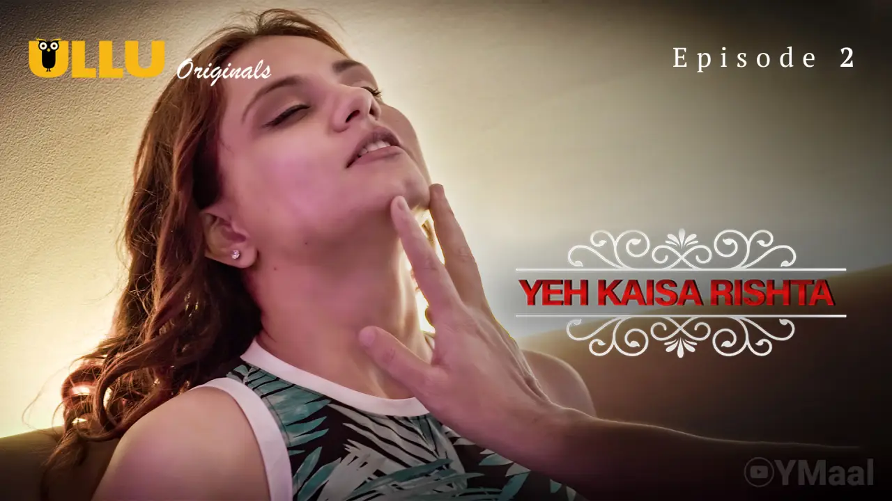 Yeh Kaisa Rishta Episode 2 (18+ Web Series) » ULLU » webxmaza.org